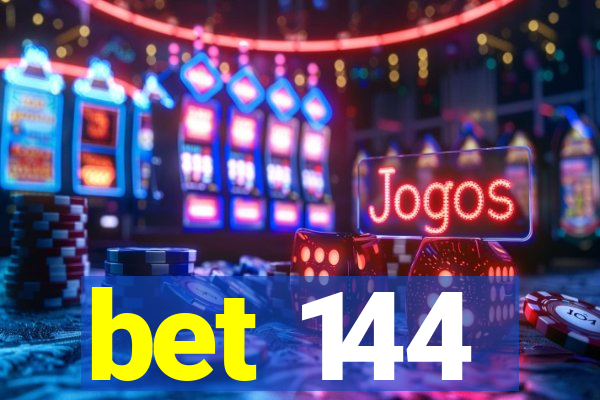 bet 144